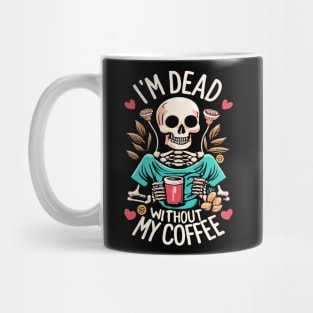 Funny Halloween Women's Coffee Lover Skeleton Dead Without My Coffee Mug